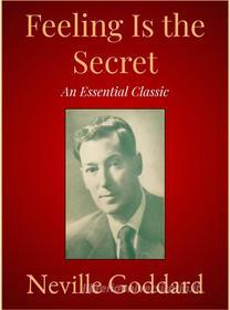 Ebook Feeling Is the Secret di Neville Goddard edito da Andura Publishing