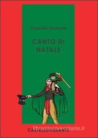 Ebook Canto di Natale di Dickens Charles edito da CastelloVolante