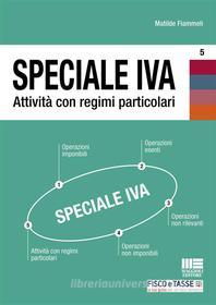 Ebook Speciale Iva - Attività con regimi particolari di Matilde Fiammelli edito da Fisco e Tasse