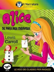 Ebook Alice nel Paese delle Meraviglie di Lewis Carroll edito da Il Narratore