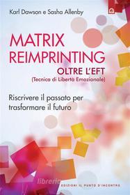 Ebook Matrix Reimprinting di Karl Dawson, Sasha Allenby edito da Edizioni il Punto d'Incontro