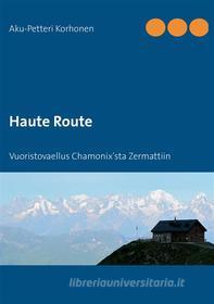 Ebook Haute Route di Aku-Petteri Korhonen edito da Books on Demand