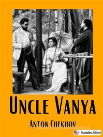 Ebook Uncle Vanya di Anton Chekhov edito da Passerino
