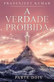 Libro Ebook A Verdade Proibida di Prasenjeet Kumar di Publish With Prasen