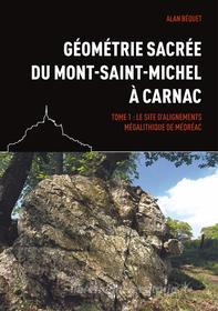 Ebook Géométrie sacrée du Mont-Saint-Michel à Carnac di Alan Béquet edito da Books on Demand