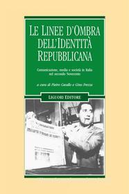 Ebook Le linee d’ombra dell’identità repubblicana di Pietro Cavallo, Gino Frezza edito da Liguori Editore