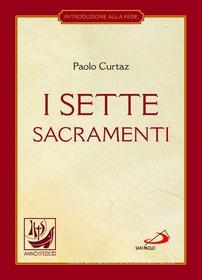 Ebook I sette sacramenti. La celebrazione del mistero cristiano di Curtaz Paolo edito da San Paolo Edizioni