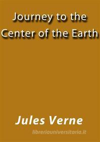 Ebook Journey to the center of the earth di Jules Verne, Jules VERNE edito da Jules Verne