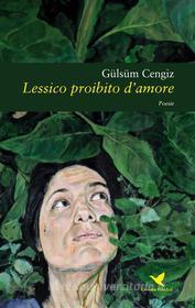 Ebook Lessico proibito d&apos;amore di Gülsüm Cengiz edito da Giovane Holden Edizioni