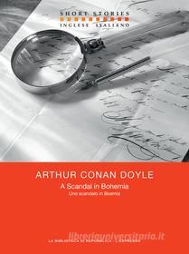 Ebook A Scandal in Bohemia - Uno scandalo in Boemia di Doyle Arthur Conan edito da La biblioteca di Repubblica-L'Espresso