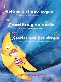 Ebook Stellina e il suo sogno - Estrellita y su sueño - Starlet and her dream di Antonio Mattia edito da Youcanprint Self-Publishing
