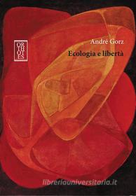 Ebook Ecologia e libertà di Gorz André edito da Orthotes