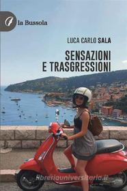 Ebook Sensazioni e trasgressioni di Luca Carlo Sala edito da la Bussola