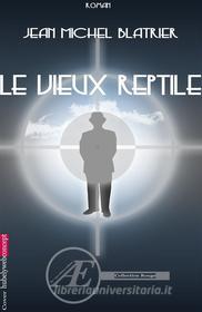 Ebook Le vieux reptile di Jean-Michel Blatrier edito da Ex Aequo