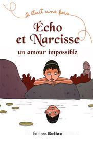 Ebook Écho et Narcisse, un amour impossible di Frédérique Brasier edito da Editions Belize