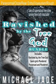 Ebook Ravished by the Tree God Bundle di Michael Jade edito da Michael Jade