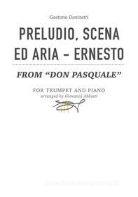 Ebook Gaetano Donizetti - Preludio, Scena ed aria - Ernesto (from "Don Pasquale") for trumpet and piano di Giovanni Abbiati edito da Giovanni Abbiati