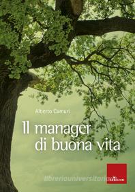 Ebook il manager di buona vita di Camuri Alberto edito da Edizioni Centro Studi Erickson