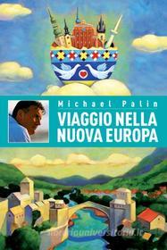 Ebook Viaggio nella Nuova Europa di Palin Michael edito da Sagoma