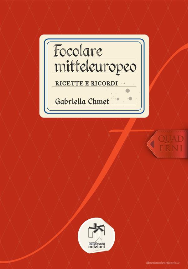Ebook Focolare mitteleuropeo: ricette e ricordi di Gabriella Chmet edito da Biancaevolta Edizioni