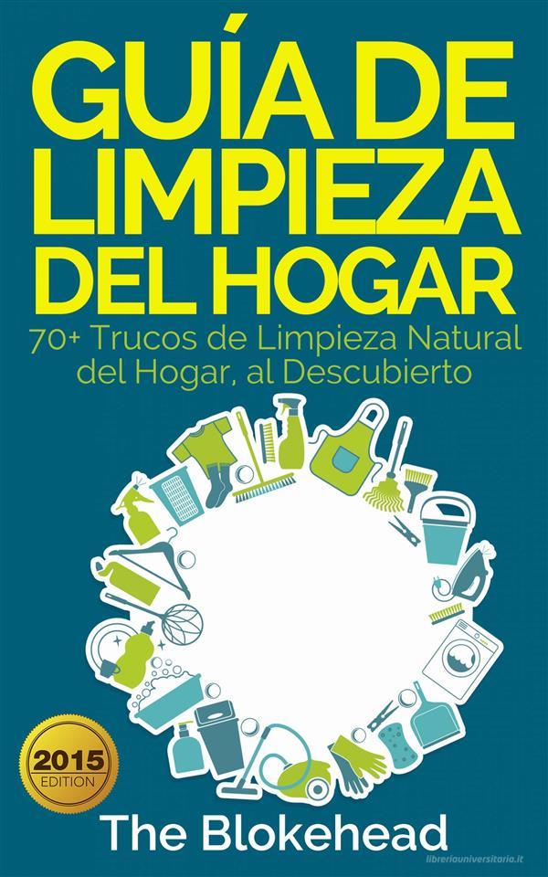 Ebook Guía De Limpieza Del Hogar di The Blokehead edito da Babelcube Inc.