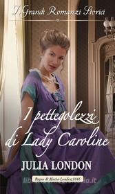Ebook I pettegolezzi di Lady Caroline di Julia London edito da HarperCollins
