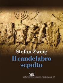 Ebook Il Candelabro Sepolto di Stefan Zweig edito da Skira