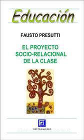 Ebook El Proyecto Socio-Relacional de la clase di Fausto Presutti edito da I.S.P.E.F.