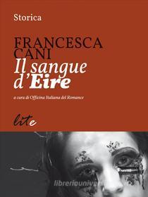 Ebook Il sangue d’Eire di Francesca Cani edito da Lite-editions