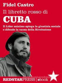 Ebook Il libretto rosso di Cuba di Fidel Castro edito da Red Star Press