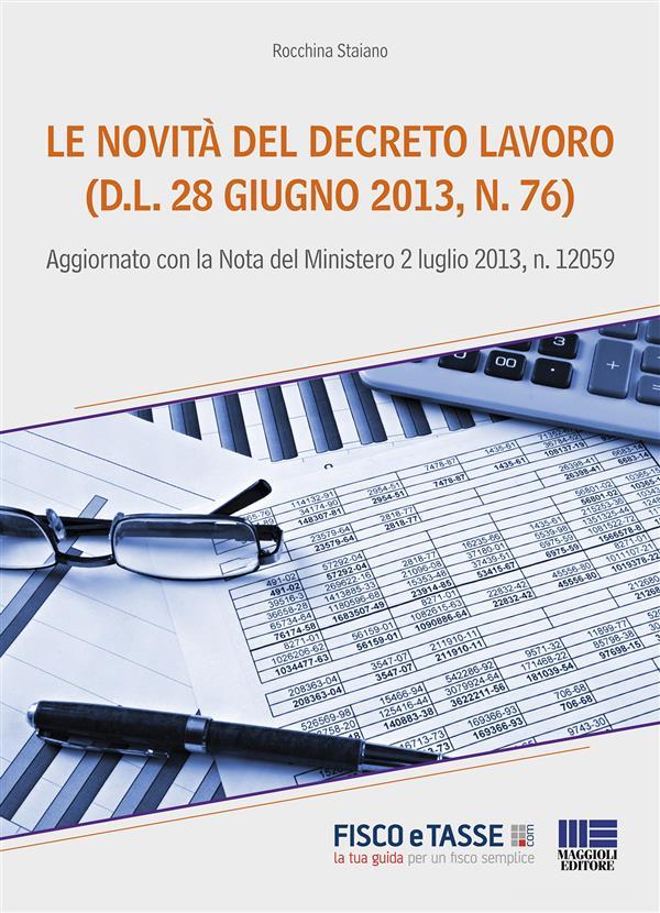 Ebook Le novità del Decreto Lavoro (D.L. 28 giugno 2013, n. 76) di Rocchina Staiano edito da Fisco e Tasse