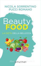 Ebook Beautyfood - La dieta della bellezza di Sorrentino Nicola, Romano Pucci edito da Sperling & Kupfer
