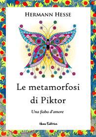 Ebook Le metamorfosi di Piktor di Hesse Hermann edito da Nemo Editrice
