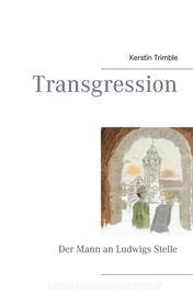 Ebook Transgression di Kerstin Trimble edito da Books on Demand
