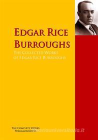 Ebook The Collected Works of Edgar Rice Burroughs di Edgar Rice Burroughs edito da PergamonMedia