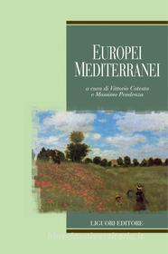 Ebook Europei mediterranei di Vittorio Cotesta, Massimo Pendenza edito da Liguori Editore