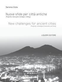 Ebook Nuove sfide per città antiche/New challenges for ancient cities di Serena Viola edito da Liguori Editore