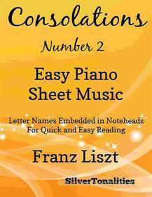 Ebook Consolations Number 2 Easy Piano Sheet Music di SilverTonalities edito da SilverTonalities