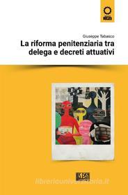 Ebook La riforma penitenziaria tra delega e decreti attuativi di Giuseppe Tabasco edito da Pisa University Press