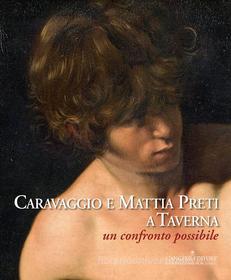 Ebook Caravaggio e Mattia Preti a Taverna di Caterina Bagnato, Giorgio Leone, Giuseppe Valentino, Rossella Vodret edito da Gangemi Editore