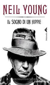 Ebook Il sogno di un hippie di Neil Young edito da Feltrinelli Editore