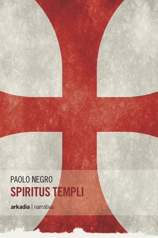 Ebook Spiritus Templi di Paolo Negro edito da Arkadia Editore