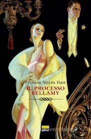 Ebook Il Il processo Bellamy di Frances Noyes Hart edito da Elliot