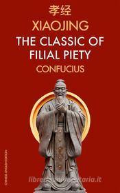Ebook XiaoJing The Classic of Filial Piety di Confucius, James Legge edito da FV Éditions