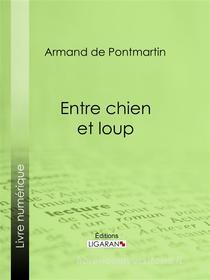 Libro Ebook Entre chien et loup di Ligaran, Armand de Pontmartin di Ligaran
