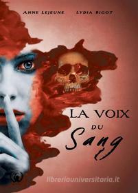 Ebook La voix du sang di Anne Lejeune, Lydia Bigot edito da Art en Mots Éditions