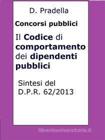 Ebook Il Codice di comportamento dei dipendenti pubblici di Dario Pradella edito da Publisher s15289