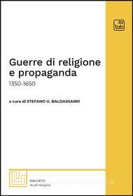 Ebook Guerre di religione e propaganda di Stefano U. Baldassarri edito da tab edizioni