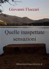 Ebook Quelle inaspettate sensazioni di Giovanni Floccari edito da Youcanprint Self-Publishing