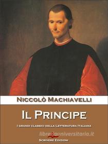 Ebook Il Principe di Niccolò Machiavelli edito da Scrivere